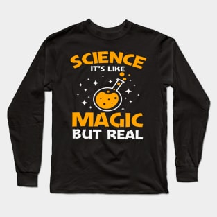 science it is like magic but real Long Sleeve T-Shirt